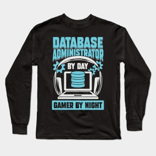 Database Administrator By Day Gamer By Night Long Sleeve T-Shirt